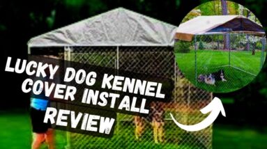 LUCKY DOG KENNEL COVER INSTALL - LUCKY DOG KENNEL COVER INSTALLATION