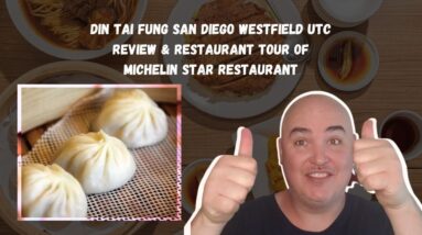 Din Tai Fung San Diego Westfield UTC Review & Restaurant Tour of Michelin Star Restaurant